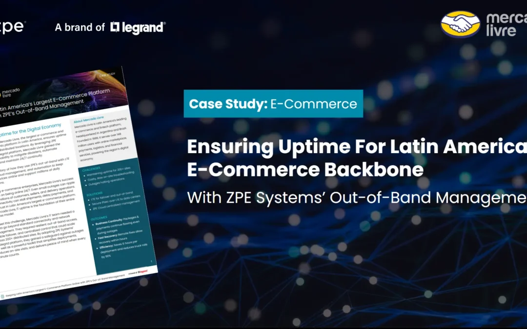 Mercado Livre & ZPE: Ensuring Uptime for Latin America’s E-Commerce Backbone